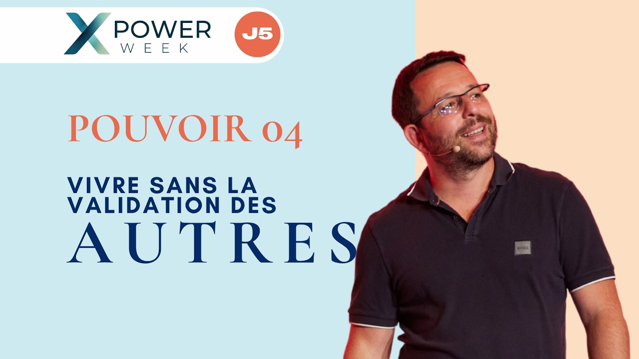 Pouvoir 4 · Vivre sans la validation des autres