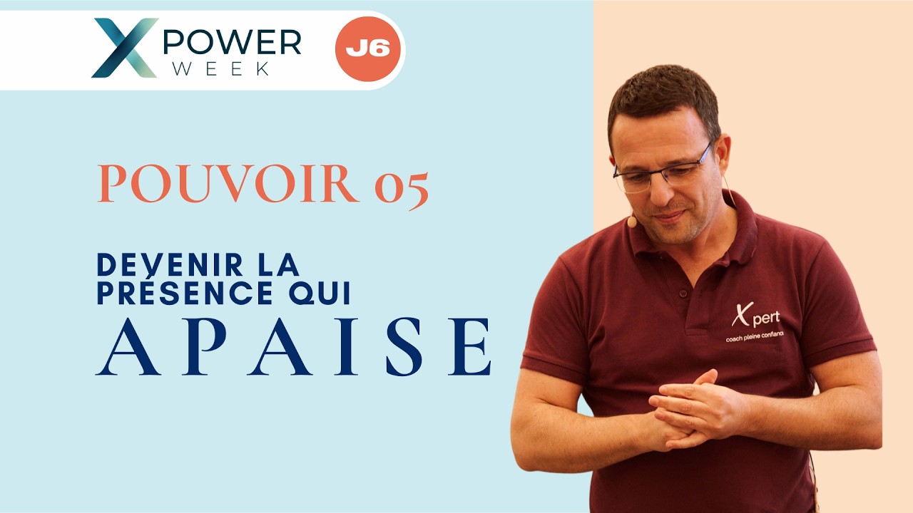 Pouvoir 5 · Devenir la présence qui apaise
